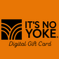 It's No Yoke Digital Gift Card